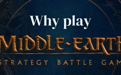 Why Play Middle-Earth Strategy Battle Game (MESBG)
